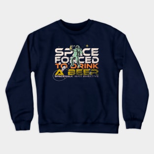 Space Forced to drink a beer Crewneck Sweatshirt